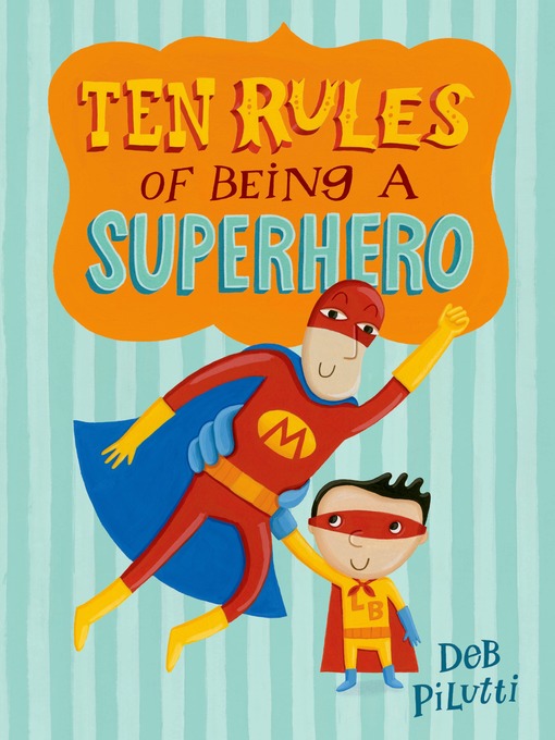 Title details for Ten Rules of Being a Superhero by Deb Pilutti - Wait list